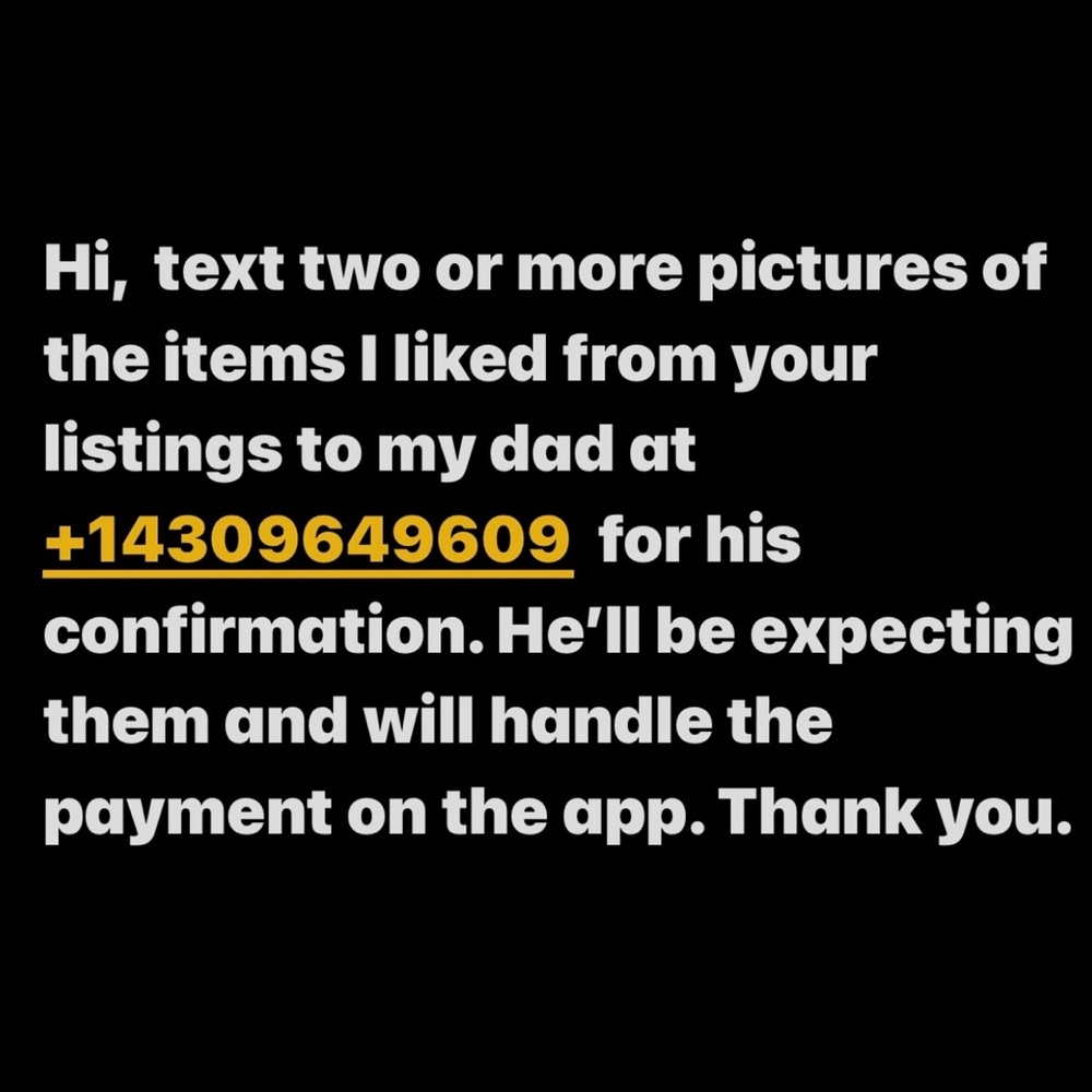 +14309649609.Need pics of the item(s) I liked to my pops.He’ll confirm and pay.